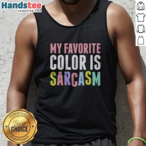 Premium My Favorite Color Is Sarcasm Tank top displayed on a neutral background