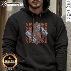 Awesome New York Knicks Always Knicks Hoodie featuring the team's logo and vibrant colors.