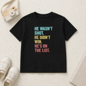 Awesome He Wasn'T Shot He Didn'T Win He'S On The List Kids T-Shirt