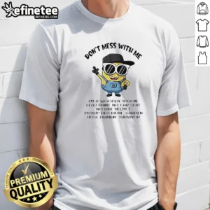 Pretty Minions Don'T Mess With Me I'M A Wooden Spoon Lead Paint No Car Seat No Bike Helmet