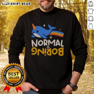Nice Normal Is Boring Narwhal Sweatshirt featuring a playful narwhal graphic on a cozy fabric.