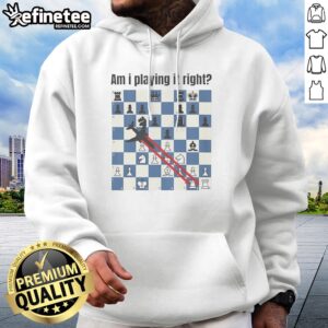 Pretty Am I Playing It Right Chess hoodie in black with white chess-themed text and graphics, front view