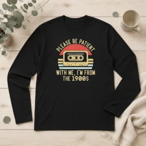 Good Vintage Cassette Tape Please Be Patient With Me Im From The 1900s Long Sleeve Shirt