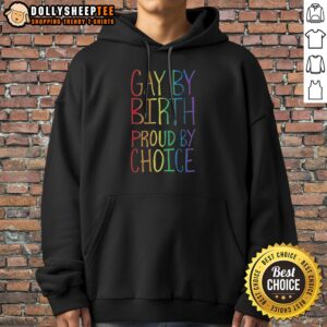 Official Gay By Birth Proud By Choice Hoodie in black, featuring bold white text on the front