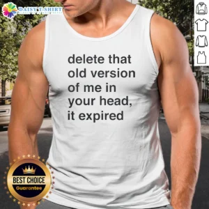 Awesome Delete That Old Version Of Me In Your Head It Expired Tank Top