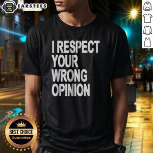 Premium I Respect Your Wrong Opinion shirt in black cotton, short sleeve casual tee with bold white text