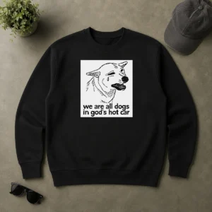 Original We Are All Dogs In Gods Hot Car Sweater