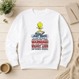 Original Tweety Bird Just Once I'D Like To Read A Medication Label Warning Sweater