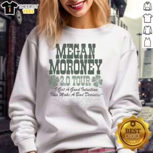 Top Megan Moroney 2 0 Tour I Got A Good Intuition Ima Make A Bad Decision Sweatshirt in a cozy setting