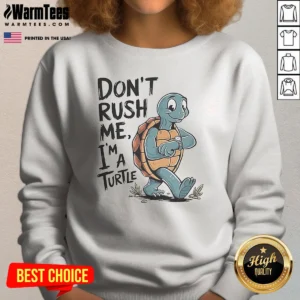 Official Turtle Don'T Rush Me I'M A Turtle Walking With A Wristwatch Funny Animal Sweatshirt