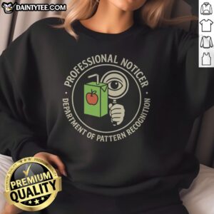 Funny Professional Noticer Department Of Pattern Recognition Magnifying Glass Juice Box Badge Sweatshirt for unique style