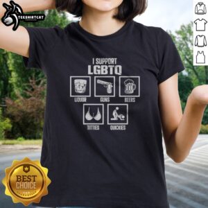 Original I Support LGBTQ Liquor Guns Beers Titties Quickies Funny Ladies shirt displayed on a hanger