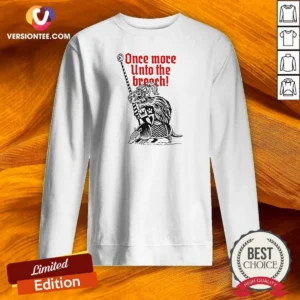 Awesome Sir Capy Once More Unto The Breach Sweatshirt