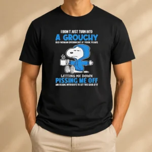 Awesome Snoopy I Didn'T Just Turn Into A Grouchy Old Woman Overnight It Took Years