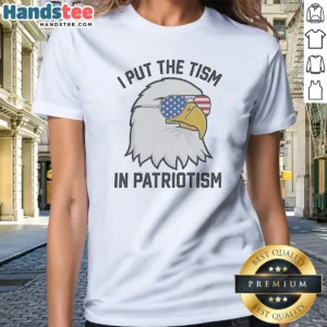 Awesome Bald Eagle American Flag Sunglasses I Put The Tism In Patriotism 4th Of July Ladies Shirt