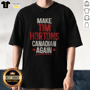Nice Make Tim Hortons Canadian Again Shirt featuring a bold and playful design for coffee lovers.