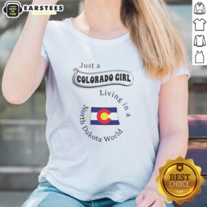 Awesome Just A Colorado Girl Living In A North Dakota World ladies shirt featuring a vibrant design.