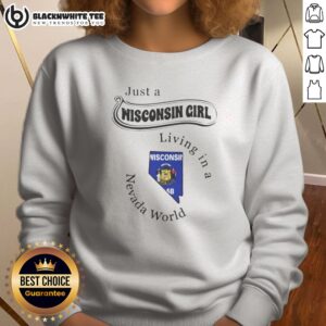 Awesome Just A Wisconsin Girl Living In A Nevada World Sweatshirt in cozy fabric with bold text design