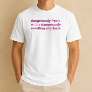 Original Dangerously Fresh With A Dangerously Revolting Aftertaste Dangerously Water