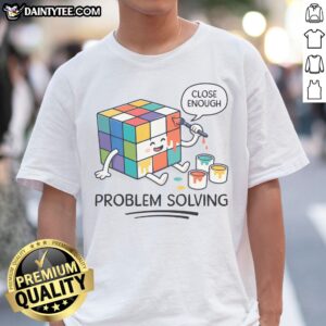 Premium Problem Solving Close Enough Rubik'S Cube Shirt featuring a vibrant graphic design.