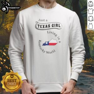 Hot Just A Texas Girl Living In A Kentucky World Texas Kentucky State Shirt - Image 3