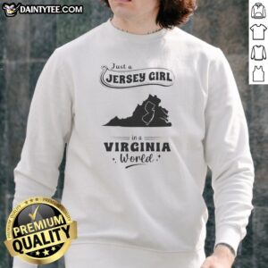 Good Just A Jersey Girl In A Virginia World Map Sweatshirt featuring a world map design with Virginia highlighted, cozy long-sleeve pullover
