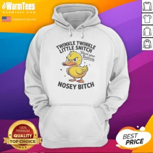 Original Twinkle Twinkle Little Snitch Mind Your Business Nosey Bitch Funny Duck Hoodie