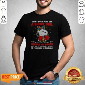Official Snoopy Peanuts Don't Ever Piss Off A Short Girl They're Like Cute Tiny Ninja shirt optimized on a classic crew neck short sleeve tee