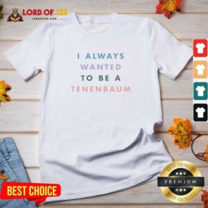 Official I Always Wanted To Be A Tenenbaum Movie Quote Pastel Bold Text v neck optimized on soft fabric