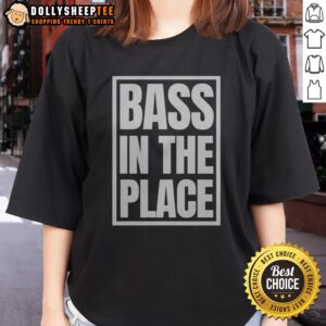 Good Bass In The Place Ladies Shirt featuring a vibrant graphic design perfect for music lovers.