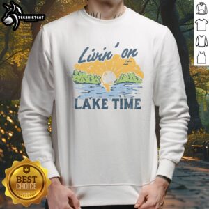 Awesome Livin' On Lake Time Vintage Sweatshirt featuring a retro design for lake lovers.