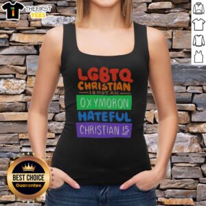 Nice LGBTQ Christian Is Not An Oxymoron Hateful Christian Is Tank top displayed on a neutral background