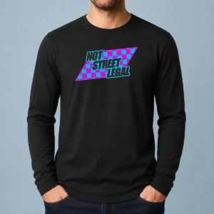 Awesome Not Street Legal Long Sleeve Shirt