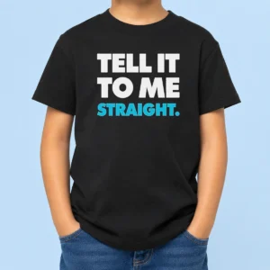 Nice Tell It To Me Straight Kids T Shirt in white, short sleeve cotton tee for children