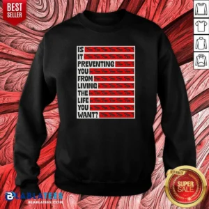 Awesome Tyler Spangler Is It Preventing You From Living The Life 6 You Want Sweatshirt