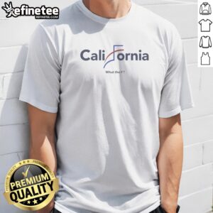 Nice California What The F Political Parody Design t shirt in white, short sleeve casual cotton tee