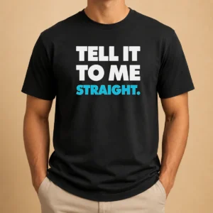 Nice Tell It To Me Straight