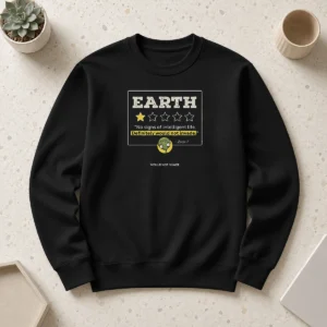 Awesome Earth No Signs Of Intelligent Life Definitely Would Not Invade Alien Sweater