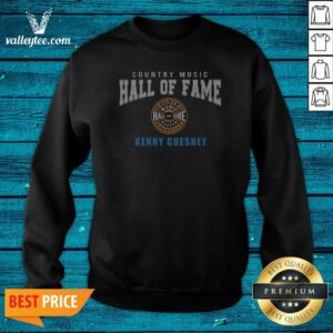 Good Kenny Chesney Country Music Hall Of Fame Badge Sweatshirt