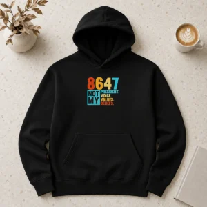 Premium 8647 Not My President Voice Values Beliefs Retro Political Hoodie
