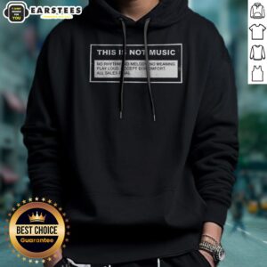 Premium This Is Not Music No Rhythm No Melody No Meaning Play Loud Accept Discomfort All Sales Final hoodie in black