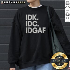 Official Idk Idc Idgaf Block Letters Sweatshirt in a classic fit with bold lettering.