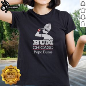 Premium Bum Chicago Pope Bums Logo Ladies shirt featuring a trendy design for casual wear.