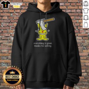 Nice Bunny Everything Is Great Thanks For Asking Hoodie featuring a cute bunny graphic and playful text.