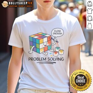 Nice Problem Solving Close Enough Rubik'S Cube Shirt displayed on a flat surface