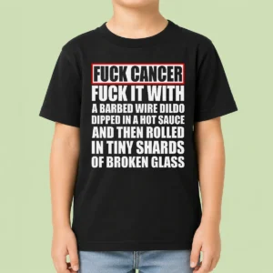 Awesome Fck Cancer Fck It With A Barbed Wire Dildo Dipped In Hot Sauce Kids T-Shirt