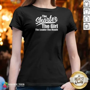 Nice The Shorter The Girl The Louder The Mouth V-Neck Shirt