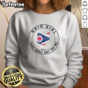 Top Ohio Girl Thou Shalt Not Try Me Mood 24 7 Ohio State Map USA sweatshirt on sweatshirt