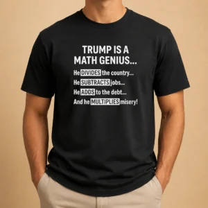 Hot Trump Is A Math Genius He Divides The Country He Subtracts Jobs