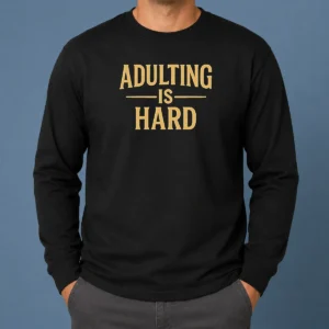 Pretty Paymoneywubby Adulting Is Hard Long Sleeve Shirt